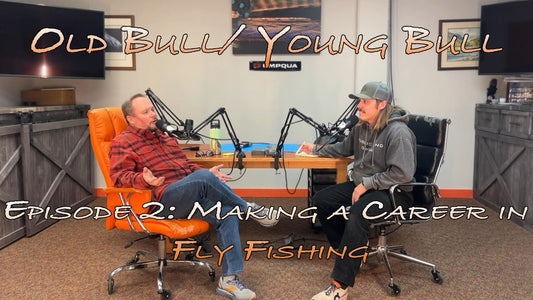 Old Bull/Young Bull Episode 2: Making a Career in Fly Fishing